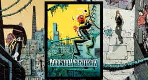 Recenzja komiksu Miasto Wyrzutków, tom 2: Chłopak, który zbierał stworzonka