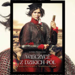 Recenzja książki Wilczyce z dzikich pól