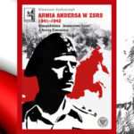Armia Andersa w ZSRS 1941–1942. Niespełnione braterstwo broni z Armią Czerwoną - recenzja książki