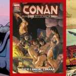 Conan Barbarzyńca: Życie i śmierć Conana Księga 1 Tom 2 - recenzja komiksu