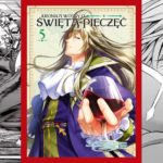Kronika wojny o Świętą Pieczęć #5 - #7 - recenzja mangi