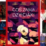 Coś zabija dzieciaki #2 - recenzja komiksu