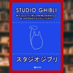 Studio Ghibli - Miejsce filmu animowanego w japońskiej kulturze - recenzja książki
