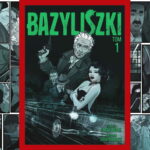 Bazyliszki tom 1 - recenzja komiksu