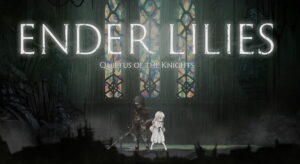 Ender Lilies Quietus of the Knights - recenzja gry