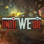 Until We Die - recenzja gry