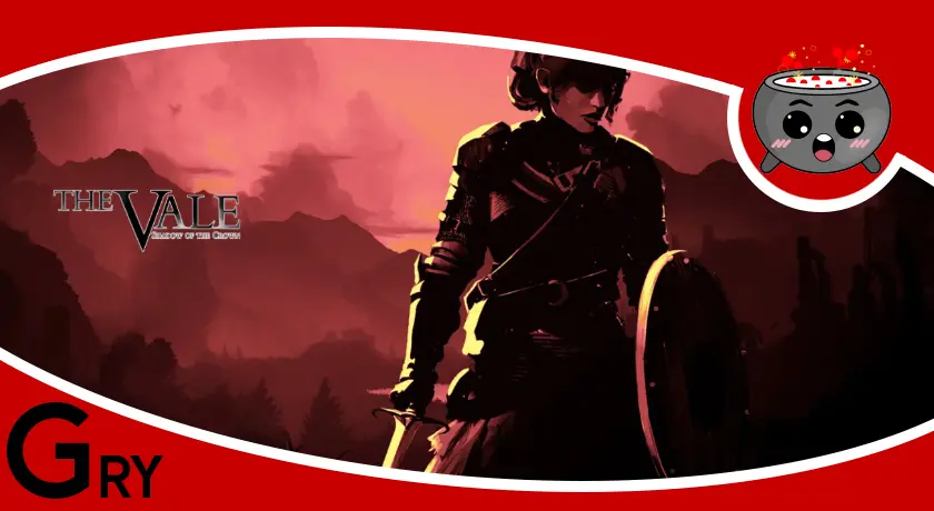 The Vale: Shadow of the Crown recenzja gry.