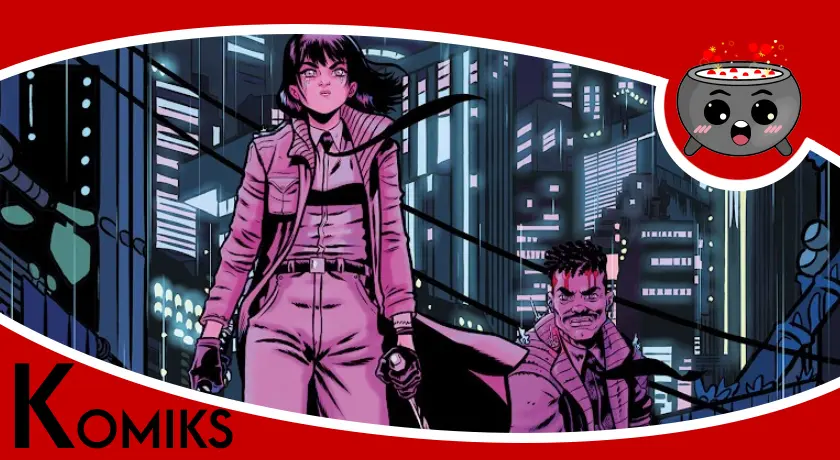 Blade Runner: Tokio Nexus tom 1 - recenzja komiksu.