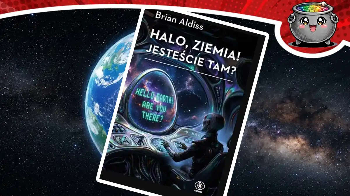 Okładka powieści Halo, Ziemia! Jesteście tam? autorstwa Briana Aldissa na kosmicznym tle w recenzji książki z gatunku science fiction.
