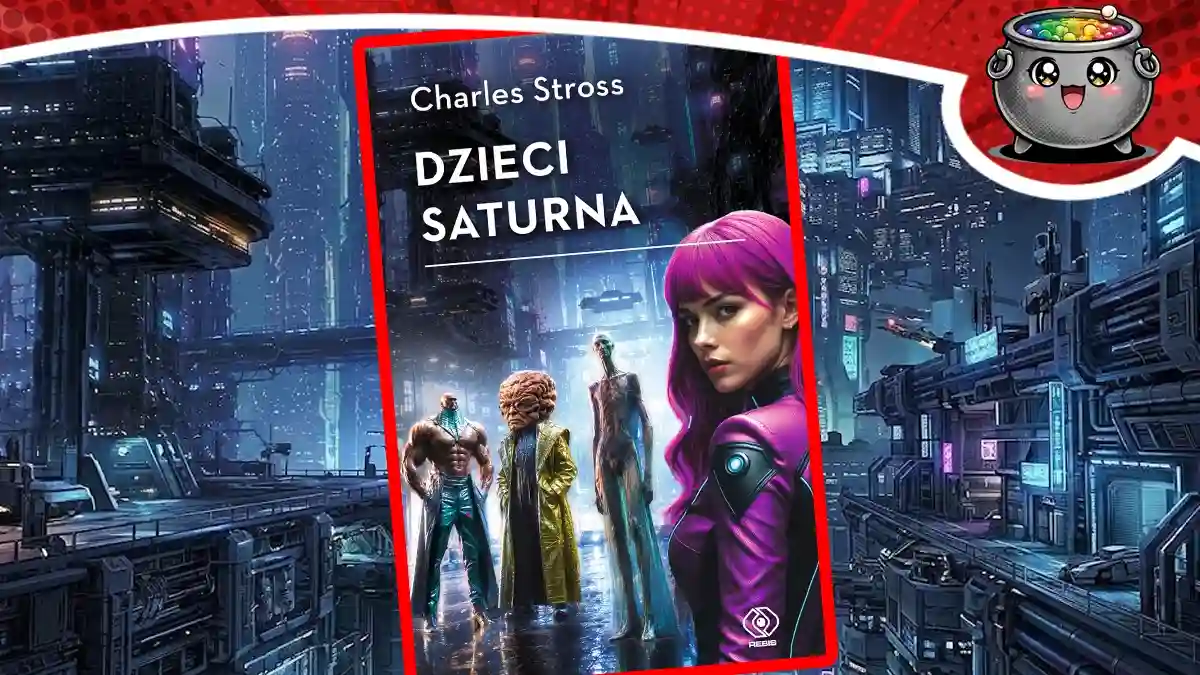 Okładka powieści Dzieci Saturna autorstwa Charlesa Strossa na tle futurystycznego miasta. Omówienie i szczegółowa recenzja książki science fiction.